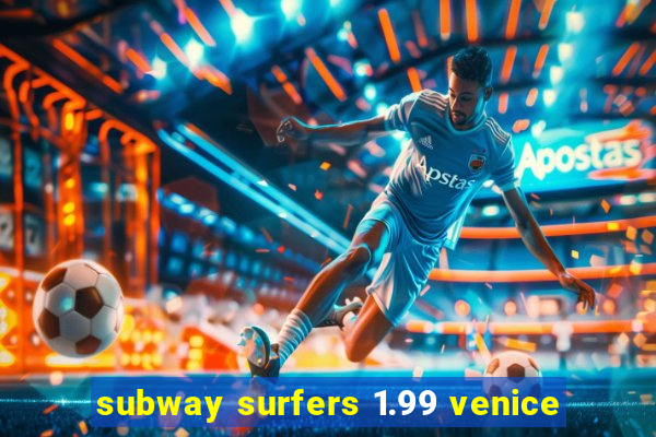 subway surfers 1.99 venice